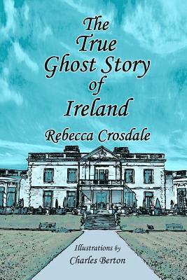 Rebecca Crosdale - The True Ghost Story of Ireland, Häftad. Tillgänglighet: Lägg i varukorg