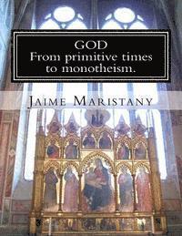 Jaime Maristany - God: From primitive times to monotheism: The humankind search for God through time, Häftad. Tillgänglighet: Lägg i varukorg