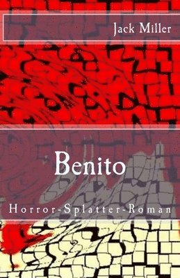 Jack Miller - Benito: Horror-Splatter-Roman, Häftad. Tillgänglighet: Lägg i varukorg