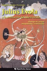 Angel Fernandez Fernandez - Julius Evola y la civilización del cuarto estado.: Antología de ensayos metapolíticos y tradicionales, Häftad