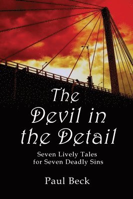 Paul Beck - The Devil in the Detail: seven lively tales for seven deadly sins, Häftad. Tillgänglighet: Lägg i varukorg