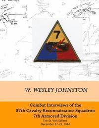 W. Wesley Johnston - Combat Interviews of the 87th Cavalry Reconnaissance Squadron, 7th Armored Division: The St. Vith Salient, December 17-23, 1944, Häftad. Tillgänglighet: Lägg i varukorg