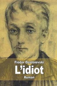 Fiodor Dostoïevski - L'idiot, Häftad
