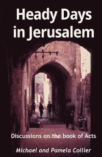 Pamela Collier, Michael Collier - Heady Days in Jerusalem: Discussions on the book of Acts (black & white version), Häftad