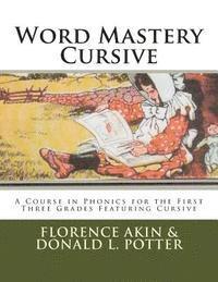 Florence Akin, Donald L. Potter - Word Mastery Cursive: A Course in Phonics for the First Three Grades Featuring Cursive, Häftad. Tillgänglighet: Lägg i varukorg