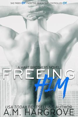 A. M. Hargrove - Freeing Him: A Hart Brothers Novel, Book 2, Häftad. Tillgänglighet: Lägg i varukorg
