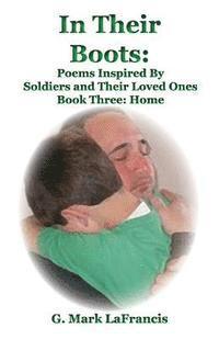 In Their Boots: Poems Inspired by Soldiers and Their Loved Ones: Book Three: Hom
