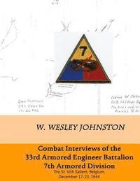W. Wesley Johnston - Combat Interviews of 33rd Armored Engineer Battalion, 7th Armored Division: The St. Vith Salient, Belgium, December 17-23, 1944, Häftad. Tillgänglighet: Lägg i varukorg