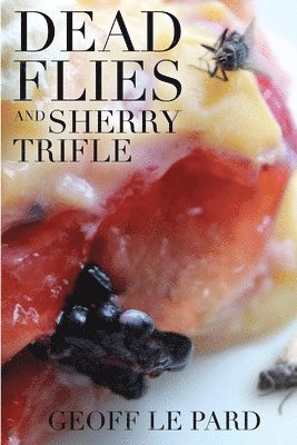 Ben Way, Anna Rogala - Dead Flies and Sherry Trifle, Häftad. Tillgänglighet: Lägg i varukorg