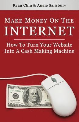 Angie Salisbury, Ryan Chin - Make Money On The Internet: How To Turn Your Website Into A Cash-Making Machine, Häftad. Tillgänglighet: Lägg i varukorg