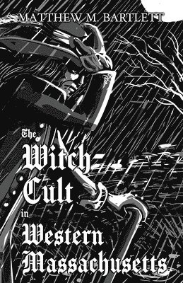 Matthew M Bartlett - Witch-Cult in Western Massachusetts, Häftad