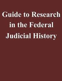 Federal Judicial Center - Guide to Research in the Federal Judicial History, Häftad. Tillgänglighet: Lägg i varukorg