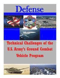 Congressional Budget Office - Technical Challenges of the U.S. Army's Ground Combat Vehicle Program, Häftad. Tillgänglighet: Lägg i varukorg