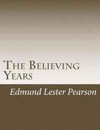 Edmund Lester Pearson - The Believing Years, Häftad. Tillgänglighet: Lägg i varukorg