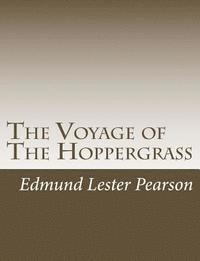 Edmund Lester Pearson - The Voyage of The Hoppergrass, Häftad. Tillgänglighet: Lägg i varukorg