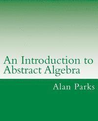Alan Parks - An Introduction to Abstract Algebra, Häftad. Tillgänglighet: Lägg i varukorg