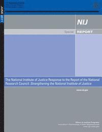 John H. Laub - The National Institute of Justice Response to the Report of the National Research Council: Strengthening the National Institute of Justice, Häftad