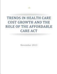 Executive Office of the President - Trends in Health Care Cost Growth and the Role of the Affordable Care Act, Häftad. Tillgänglighet: Lägg i varukorg