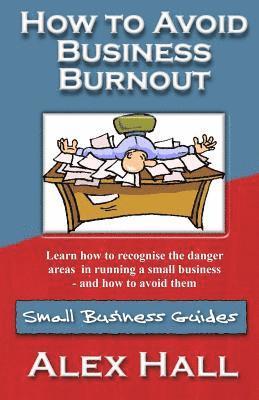 Alex Hall - How to Avoid Business Burnout: Small Business Guides, Häftad. Tillgänglighet: Lägg i varukorg