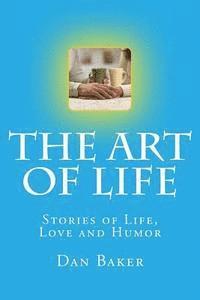 Dan Baker - The Art of Life: Stories of Life, Love and Humor, Häftad. Tillgänglighet: Lägg i varukorg