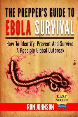 Ron Johnson - The Prepper's Guide To Ebola Survival: How to Identify, Prevent, And Survive A Possible Global Outbreak, Häftad. Tillgänglighet: Lägg i varukorg