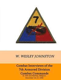 W. Wesley Johnston - Combat Interviews of the 7th Armored Division Combat Commands: St. Vith and Manhay, Belgium, December 16-23, 1944, Häftad. Tillgänglighet: Lägg i varukorg