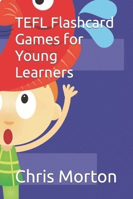 Chris Morton - TEFL Flashcard Games for Young Learners, Häftad. Tillgänglighet: Lägg i varukorg