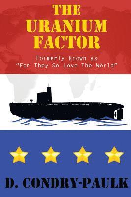 D. Condry-Paulk - The Uranium Factor: For They So Love The World, Häftad