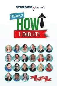 Raam Anand - Here's How I Did It!: World's Top Experts Share Their Stories, Insights and Perspectives., Häftad. Tillgänglighet: Lägg i varukorg