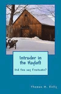 Thomas M. Kelly - Intruder in the Hayloft: Did you say fruitcake?, Häftad. Tillgänglighet: Lägg i varukorg