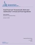 Food Fraud and 'Economically Motivated Adulteration' of Food and Food Ingredient
