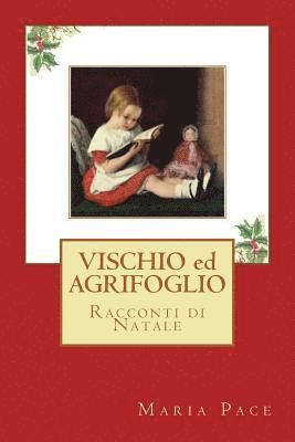 Maria Pace - Vischio Ed Agrifoglio: Racconti Di Natale, Häftad. Tillgänglighet: Lägg i varukorg