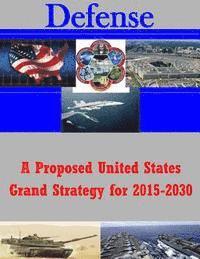 United States Army War College - A Proposed United States Grand Strategy for 2015-2030, Häftad. Tillgänglighet: Lägg i varukorg