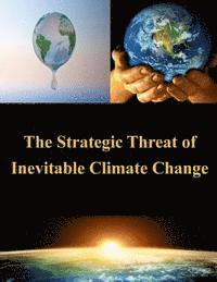 United States Army War College - The Strategic Threat of Inevitable Climate Change, Häftad. Tillgänglighet: Lägg i varukorg