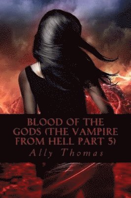 Ally Thomas - Blood of the Gods (The Vampire from Hell Part 5), Häftad. Tillgänglighet: Lägg i varukorg