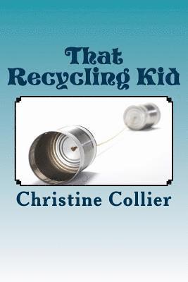 Christine Collier - That Recycling Kid, Häftad. Tillgänglighet: Lägg i varukorg