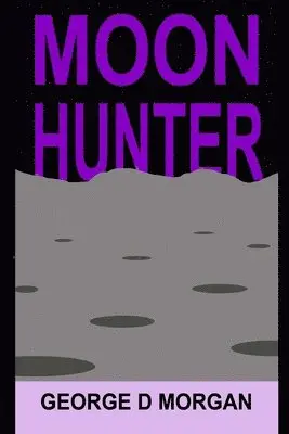 George D. Morgan - Moon Hunter, Häftad. Tillgänglighet: Lägg i varukorg