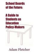 School Boards of the Future: A Guide to Students as Education Policy-Makers