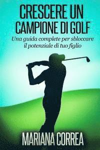 Mariana Correa - Crescere un Campione di Golf: Una guida complete per sbloccare il potenziale di tuo figlio, Häftad. Tillgänglighet: Lägg i varukorg