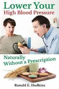 Ronald E. Hudkins - Lower Your High Blood Pressure Naturally: Without a Prescription, Häftad. Tillgänglighet: Lägg i varukorg