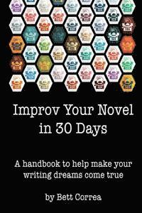 Bett Correa, Russil Tamsen - Improv Your Novel in 30 Days: A handbook to make your writing dreams come true., Häftad. Tillgänglighet: Lägg i varukorg