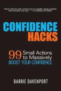 Barrie Davenport - Confidence Hacks: 99 Small Actions to Massively Boost Your Confidence, Häftad. Tillgänglighet: Lägg i varukorg