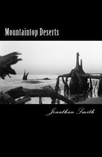 Jonathan M. Smith - Mountaintop Deserts: The collected voices from people who believe that a day can go by without a single thing happening, Häftad