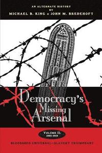 Democracy's Missing Arsenal: Bloodshed Universal-Slavery Triumphant