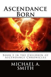 Michael A. Smith - Ascendance Born: Book 2 in the Children of Ascendance Chronicles, Häftad. Tillgänglighet: Lägg i varukorg