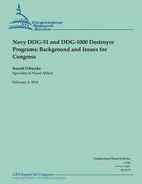 Navy DDG-51 and DDG-1000 Destroyer Programs: Background and Issues for Congress