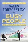 Sales Forecasting for Busy People: 16 Easy and Effective Forecasting Techniques