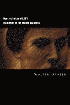 Walter Grosse - Dossiês Fulcanelli: Memórias de um passado recente, Häftad