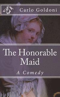 Carlo Goldoni, B. K. De Fabris - The Honorable Maid: A Comedy, Häftad. Tillgänglighet: Lägg i varukorg
