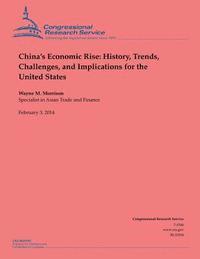 Wayne M. Morrison - China's Economic Rise: History, Trends, Challenges, and Implications for the United States, Häftad